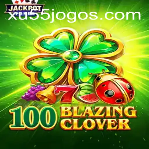 Descubra o Novo Mundo do Jogo 100BlazingClover